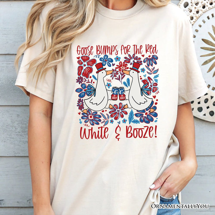 Goose Bumps for the Red, White & Booze T-Shirt, Funny 4th of July Tee T-Shirts OrnamentallyYou