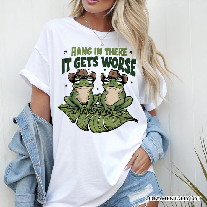 Hang In There It Gets Worse T-Shirt, White and Natural Funny Frog Tee with Dark Millennial Humor T-Shirts OrnamentallyYou