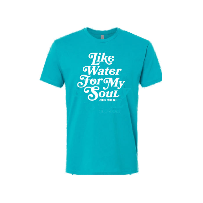 A turquoise MC YOGI Next Level 3600 t-shirt featuring bold white text: "Like Water For My Soul.