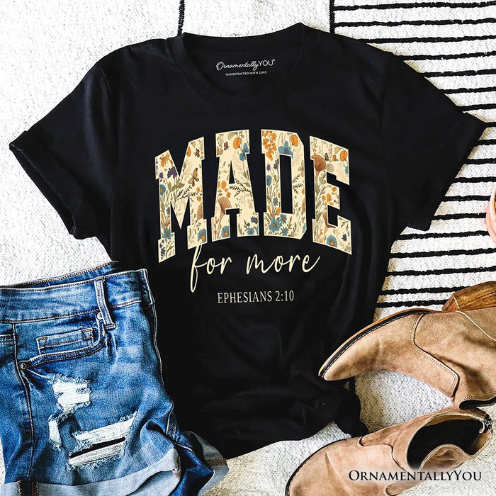Made For More Ephesians 2:10 Floral Faithful Christians T-Shirt, Jesus Bible Verse Tee T-Shirts OrnamentallyYou Black XS