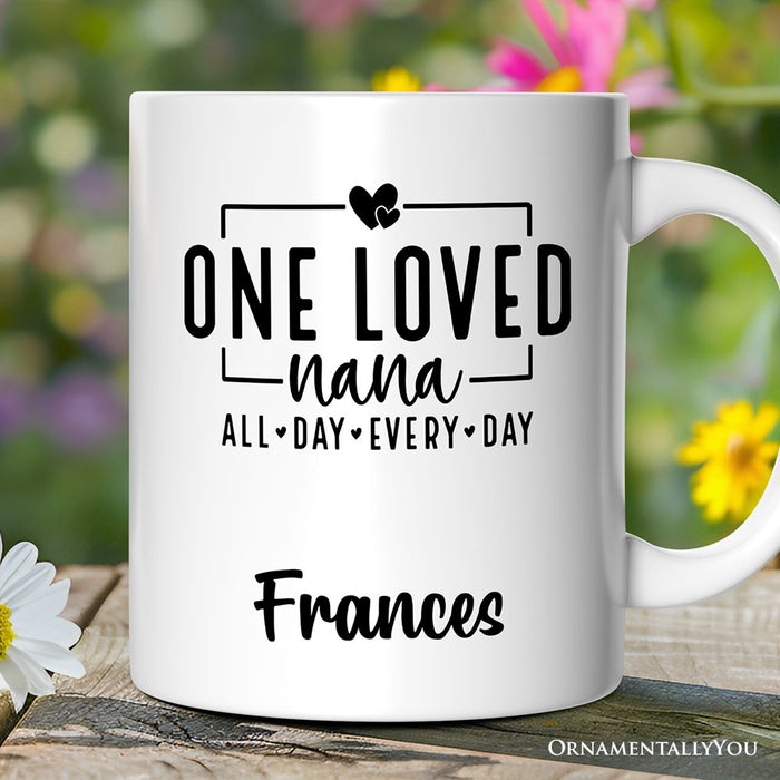 One Loved Nana Personalized Mug, All Day Every Day Grandma Gift With Custom Name Personalized Ceramic Mug OrnamentallyYou 12oz Mug Customized