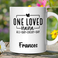 One Loved Nana Personalized Mug, All Day Every Day Grandma Gift With Custom Name Personalized Ceramic Mug OrnamentallyYou 12oz Mug Customized