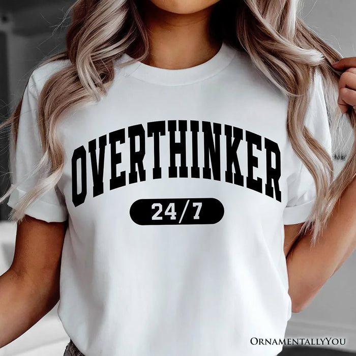 Over Thinker 247 T-Shirt, Minimalist Collegiate White, Natural and Black Tee for Tired Women T-Shirts OrnamentallyYou