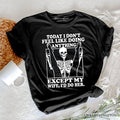 Today I Don't Feel Like Doing Anything Except My Wife I'll Do Her T-Shirt, Funny Skeleton Husband Tee T-Shirts OrnamentallyYou Black XS